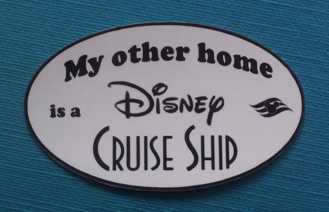 Disney Cruise Fan Car Magnet or Sticker - "My other home is a Disney Cruise Ship"