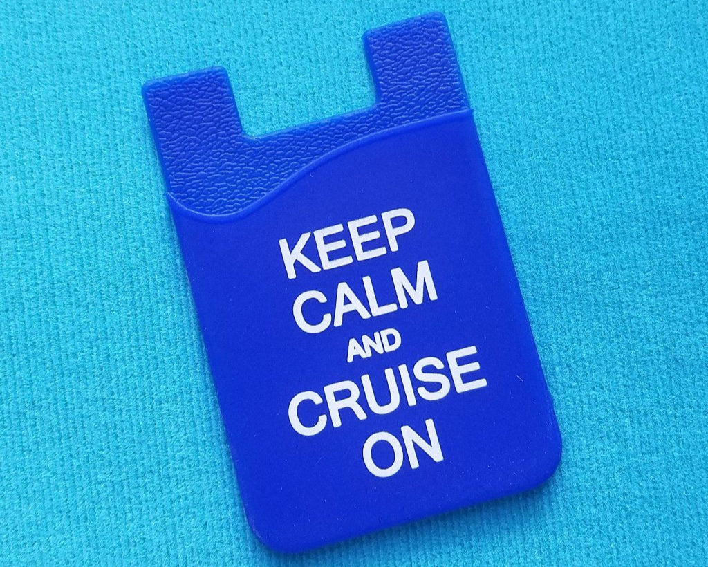 Smart Wallet - stick on wallet - phone wallet - silicone - self adhesive - Cruise - Keep Calm and Cruise On - Carnival - Royal Caribbean