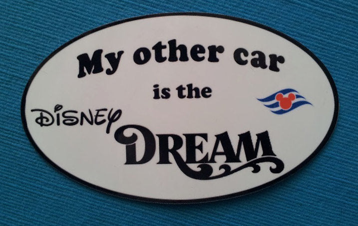 DCL - Disney Cruise Car Magnet or Sticker - "My other car is the Disney Dream"